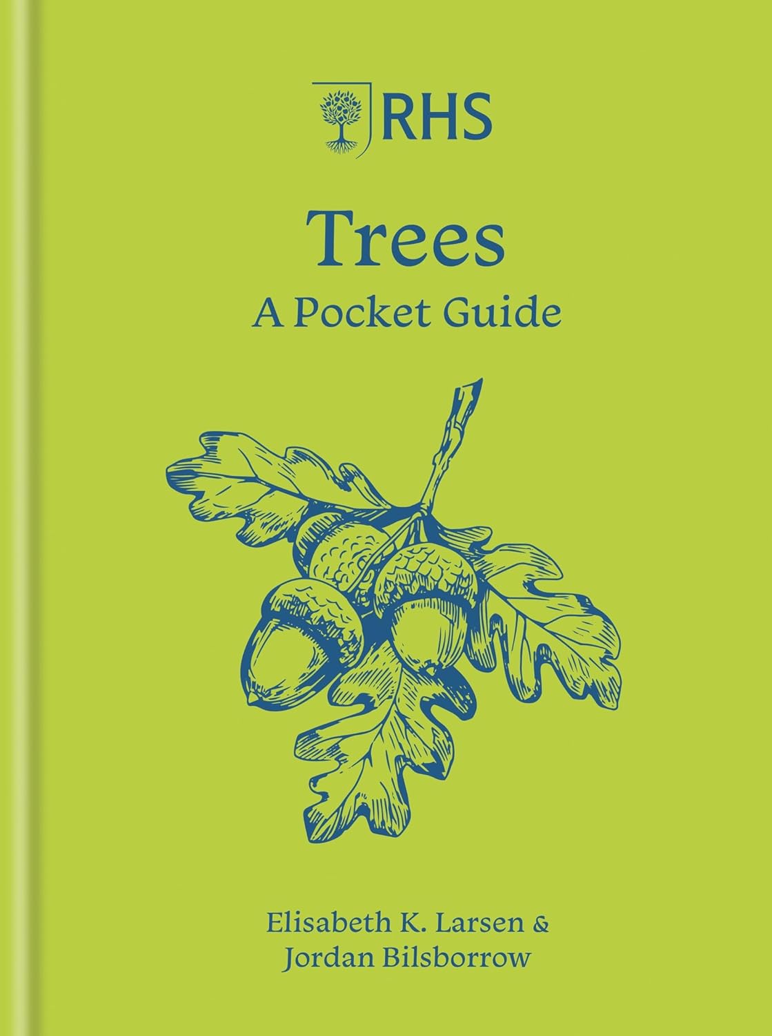 RHS Garden Trees, A Pocket Guide by Elisabeth K Larsen & Jordan Bilsborrow