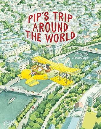 Pip's Trip Around The World by Fanny Joly & Lorenzo Sangio